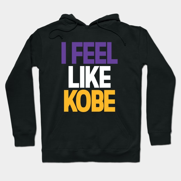 I Feel Like Kobe Hoodie by Ostakos